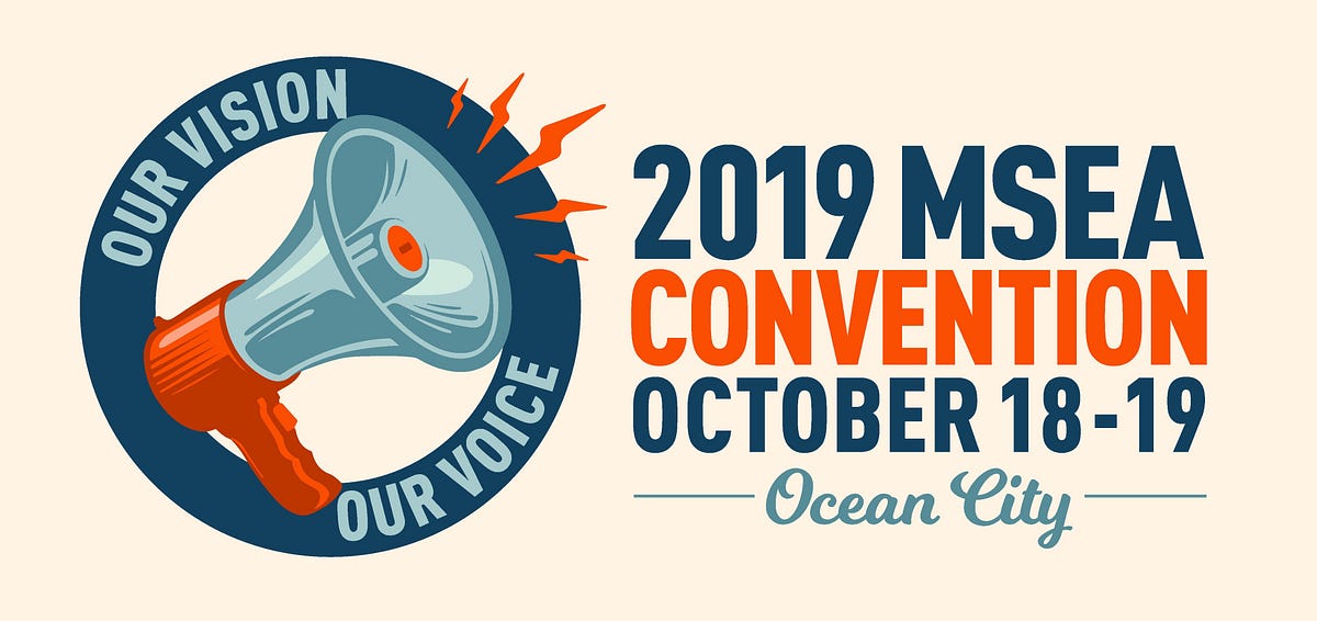 2019 MSEA Convention. The voice and vision of Maryland… by Maryland