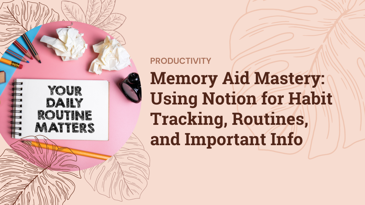 Memory Aid Mastery: Using Notion for Habit Tracking, Routines ...
