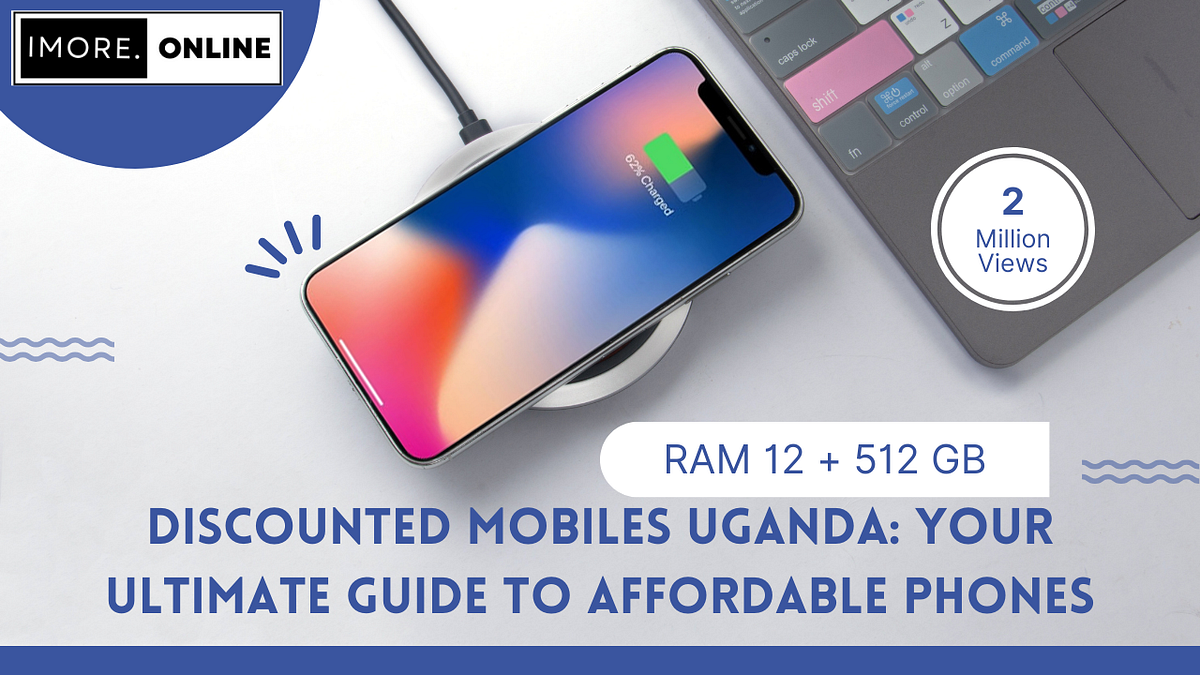 Discounted Mobiles Uganda Your Ultimate Guide to Affordable Phones