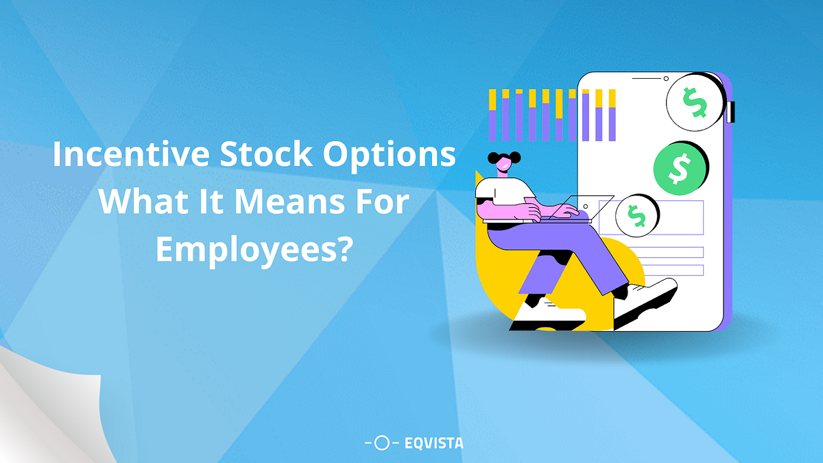Incentive Stock Options What it means for employees? by Eqvista