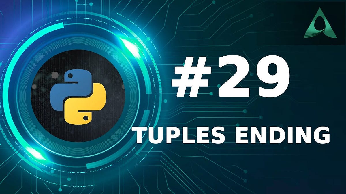 #29 Tuples Ending (Python Tutorials) - Arashtad - Medium