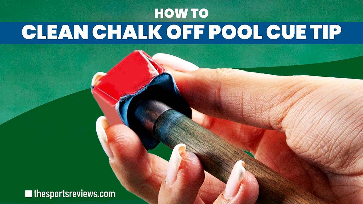 How To Clean Chalk Off Pool Cue Tip? by Thesportsreviewss Medium