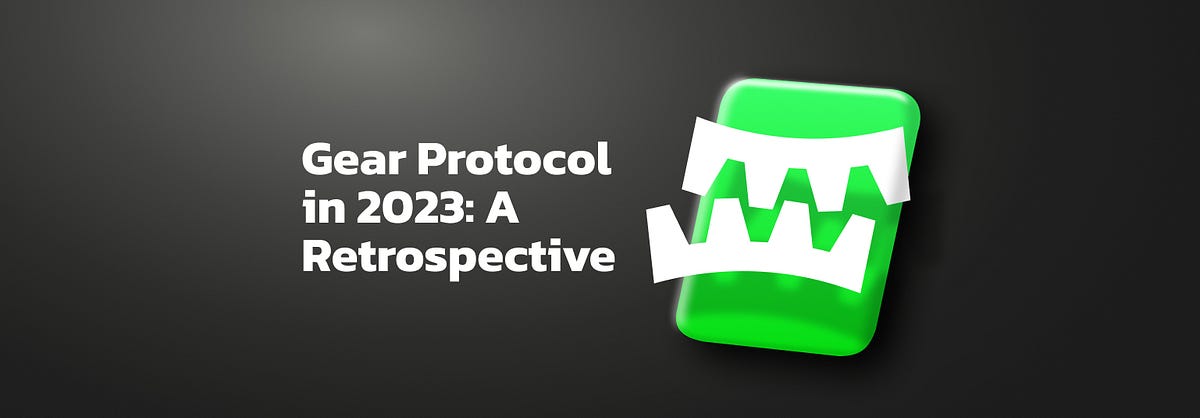 Gear Protocol in 2023: A Retrospective