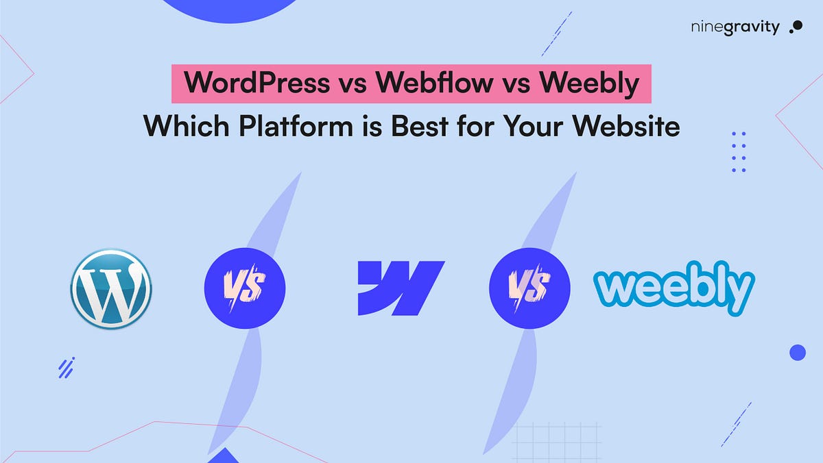 WordPress vs Webflow vs Weebly: Which Platform is Best for Your Website ...
