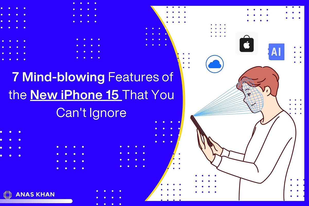 7 MindBlowing Features Of The New IPhone 15 That You Can’t Ignore by