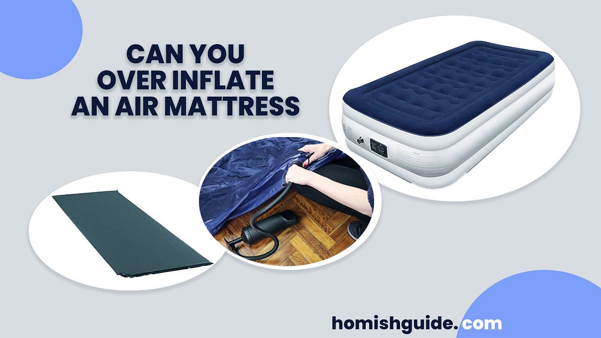 Can You Over Inflate An Air Mattress by Homishguide Medium