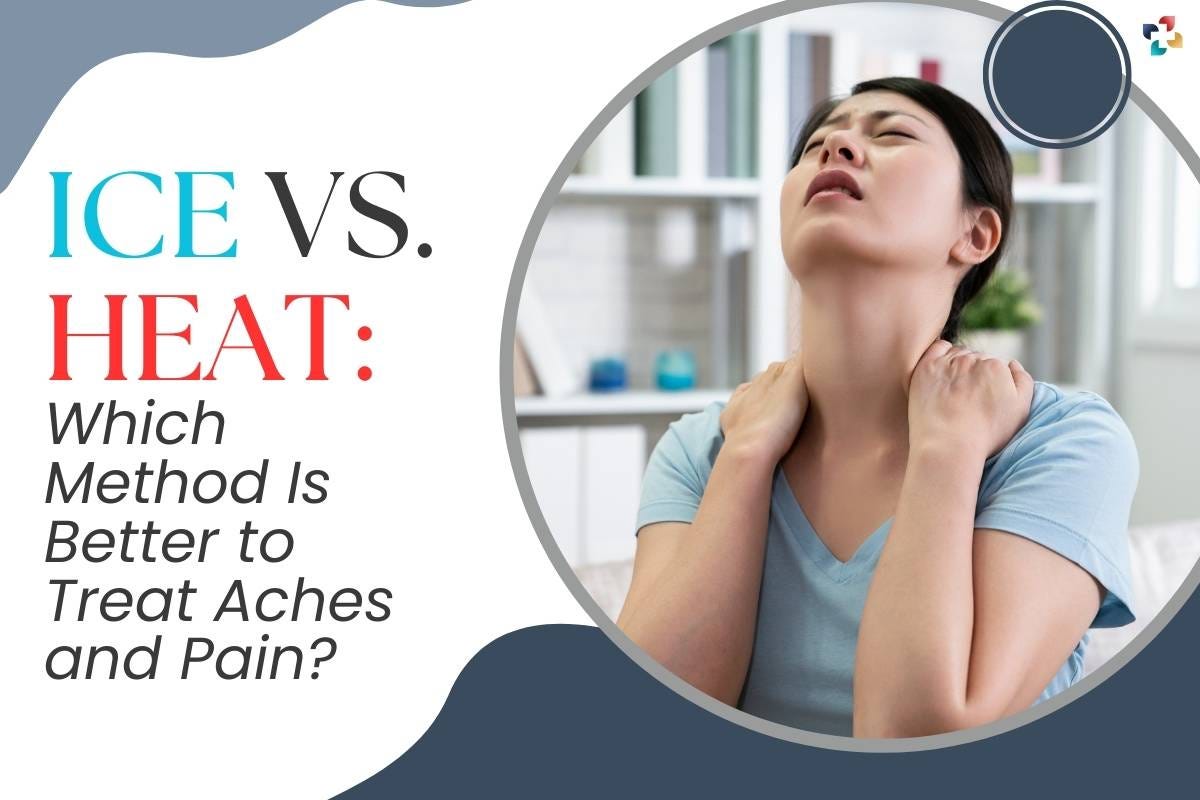 Ice vs Heat Which Method Is Better to Treat Aches and Pain? by