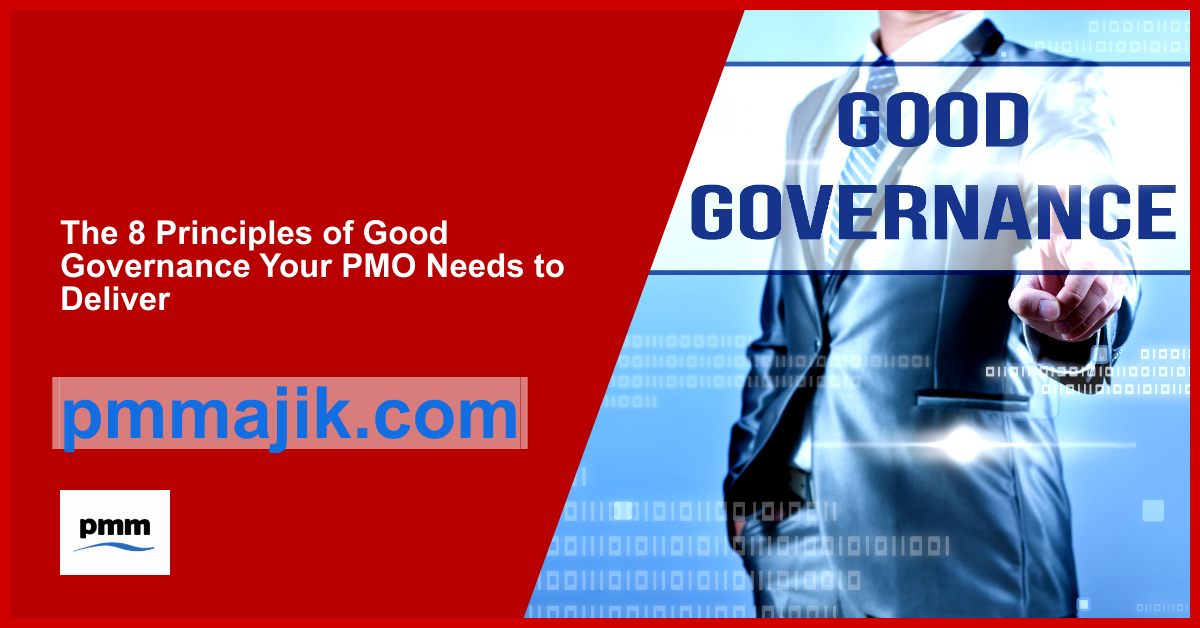 The 8 Principles of Good Governance Your PMO Needs to Deliver by Pm