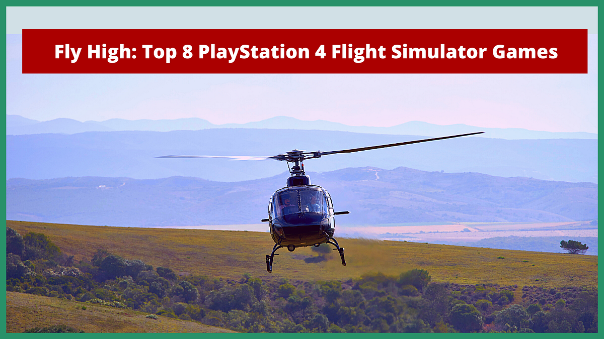 Top 8 Must Buy Flight Simulator Games In PlayStation 4 | by Ogreatgames |  Medium