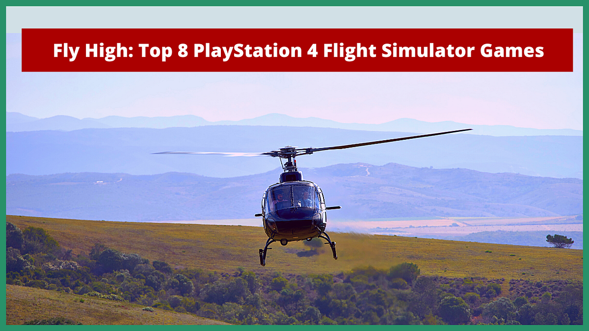 Top 8 Must Buy Flight Simulator Games In PlayStation 4 by Ogreatgames