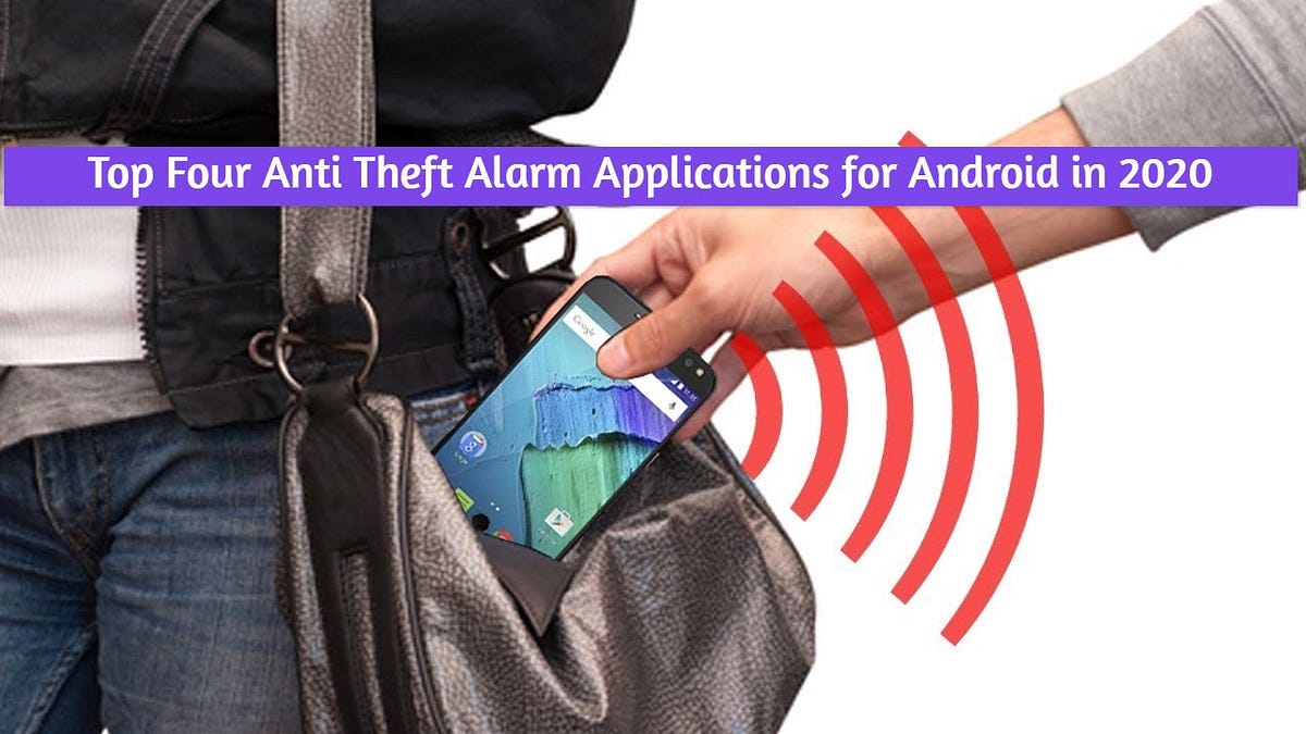 Top Four Anti Theft Alarm Applications for Android in 2020 by Abdul