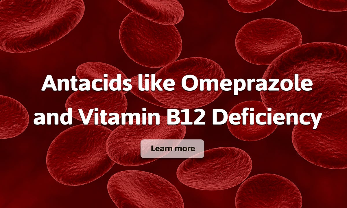 Relationship Between The Use Of Antacids And Vitamin B12 Deficiency by Companion Therapeutics