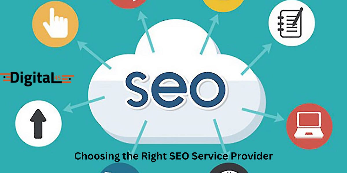 Choosing the Right SEO Service Provider by Digital 45 Best SEO Company Sep, 2023 Medium