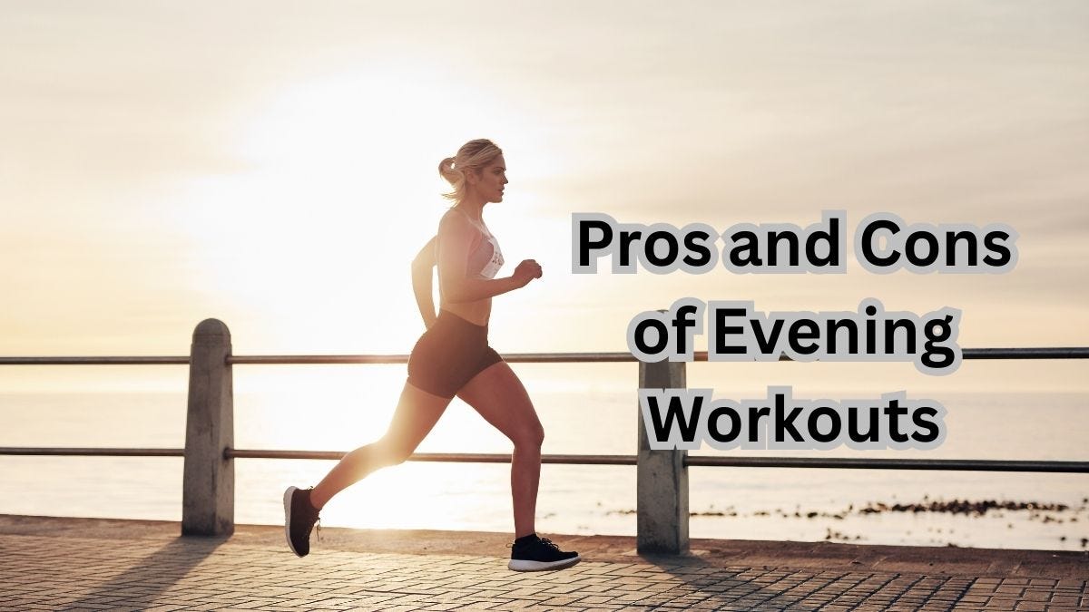 3 Pros and Cons of Evening Workouts “ Healthy Lifestyle