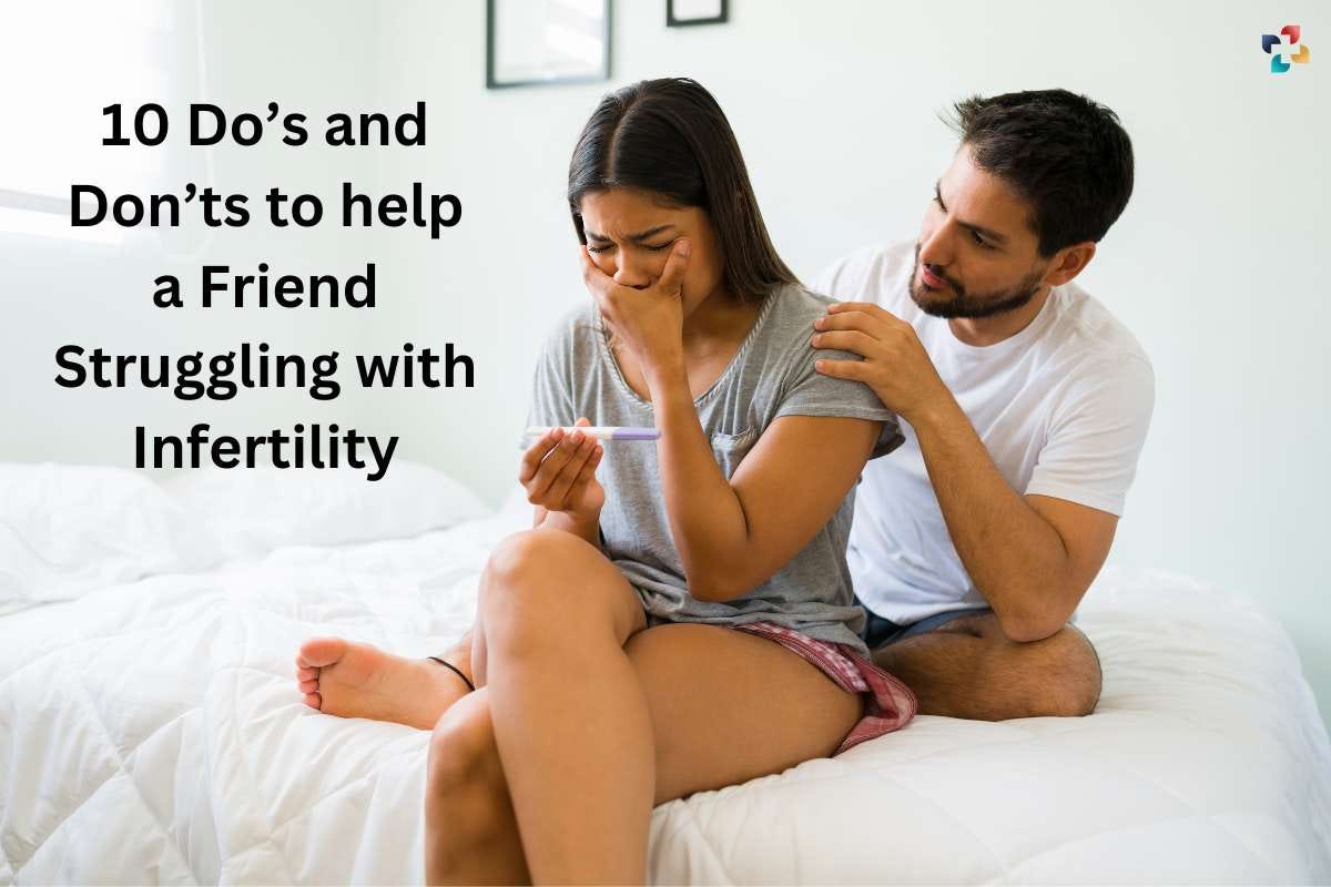 10 Dos and Donts to Help a Friend Struggling with Infertility by Thelifesciencemagazine Sep, 2023 Medium