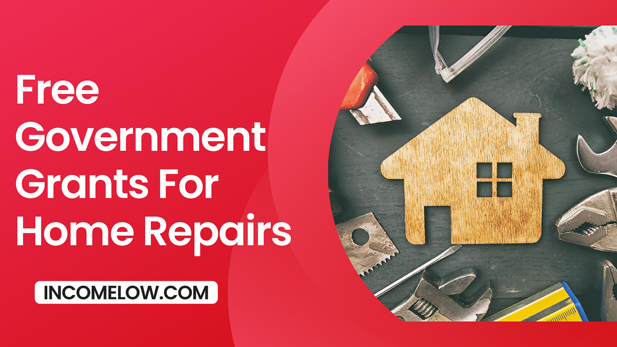 Free Government Grants For Home Repairs 2024 by Low Sep