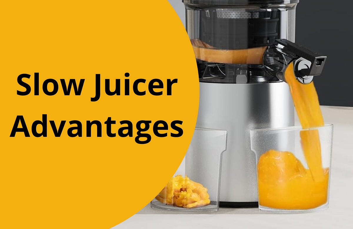 The Remarkable Advantages of Slow Juicers by Appliances Trends Medium