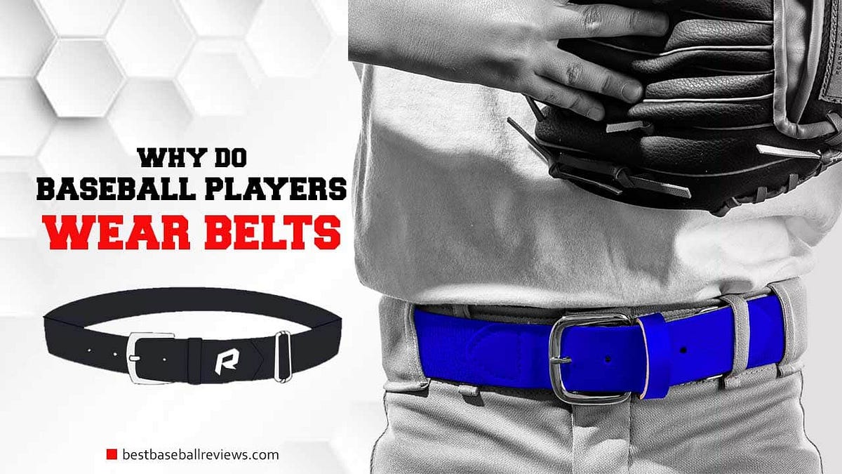 Why Do Baseball Players Wear Belts? by Best Baseball Review Medium