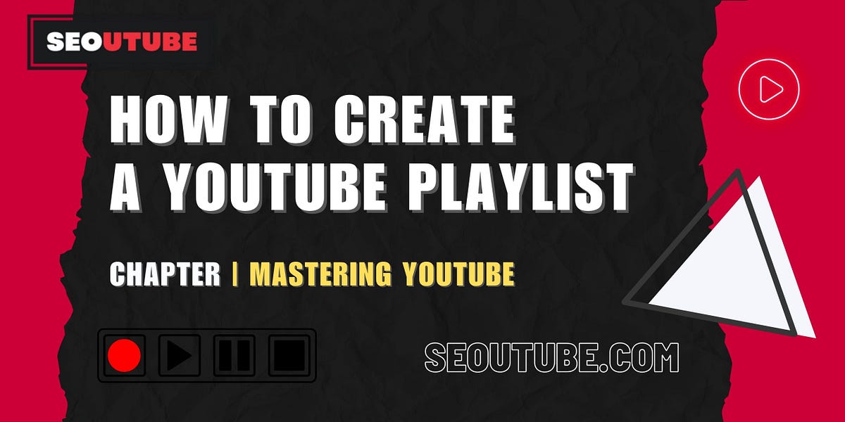 How To Create A Youtube Playlist | by SEOuTube | Medium