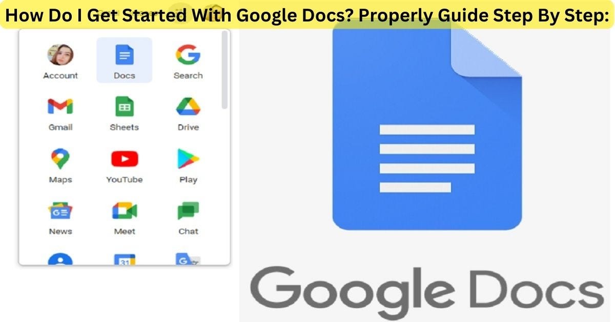 How Do I Get Started With Google Docs? Properly Guide Step By Step | by ...