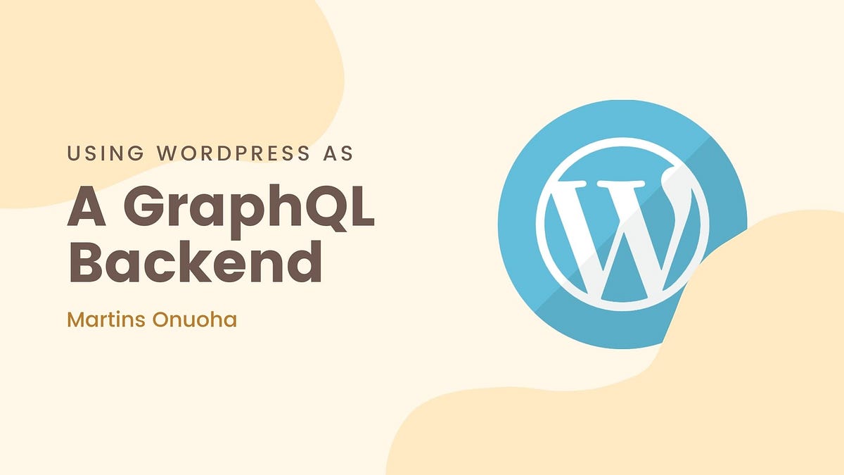 Using Wordpress As A Graphql Backend By Victor Onuoha Martins