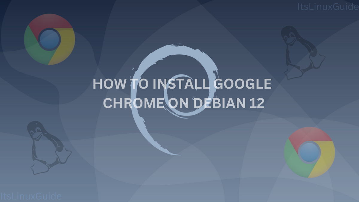 How to Install Google Chrome on Debian 12 Medium