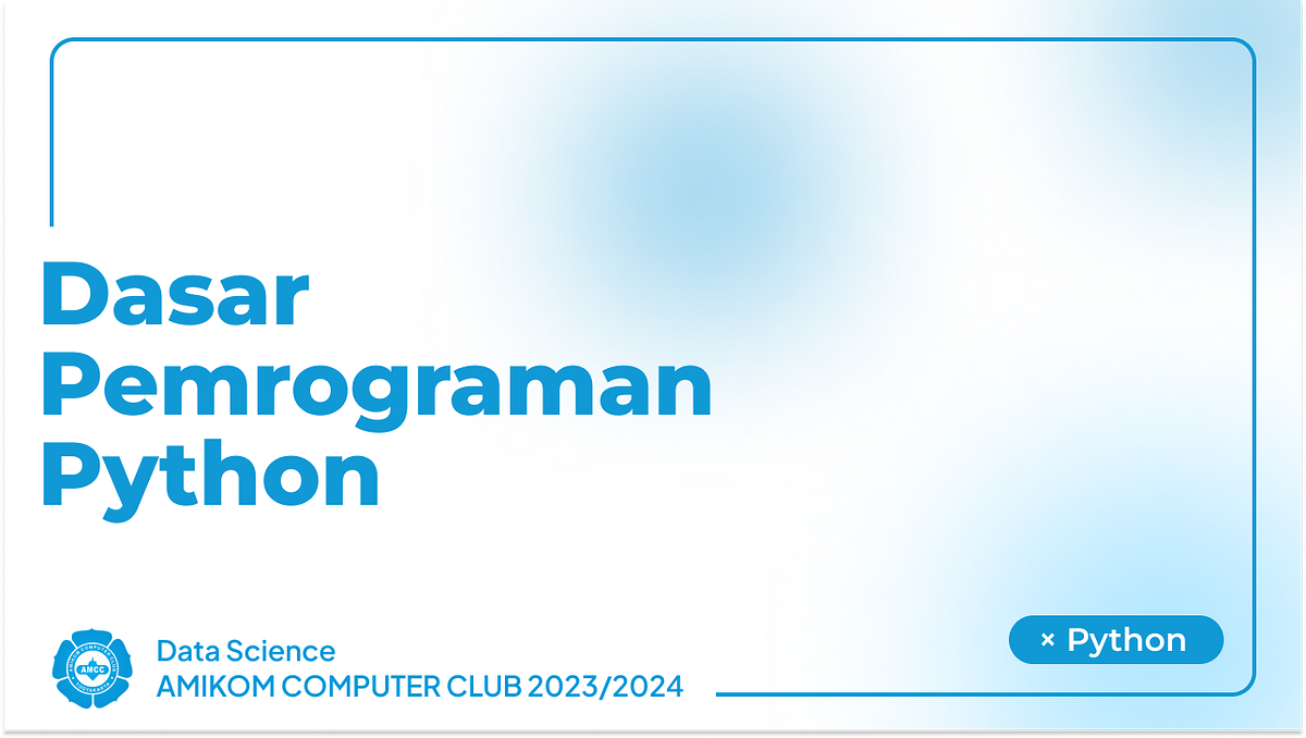 Dasar Pemrograman Python. Data Science AMCC (Amikom Computer… | by mf ...
