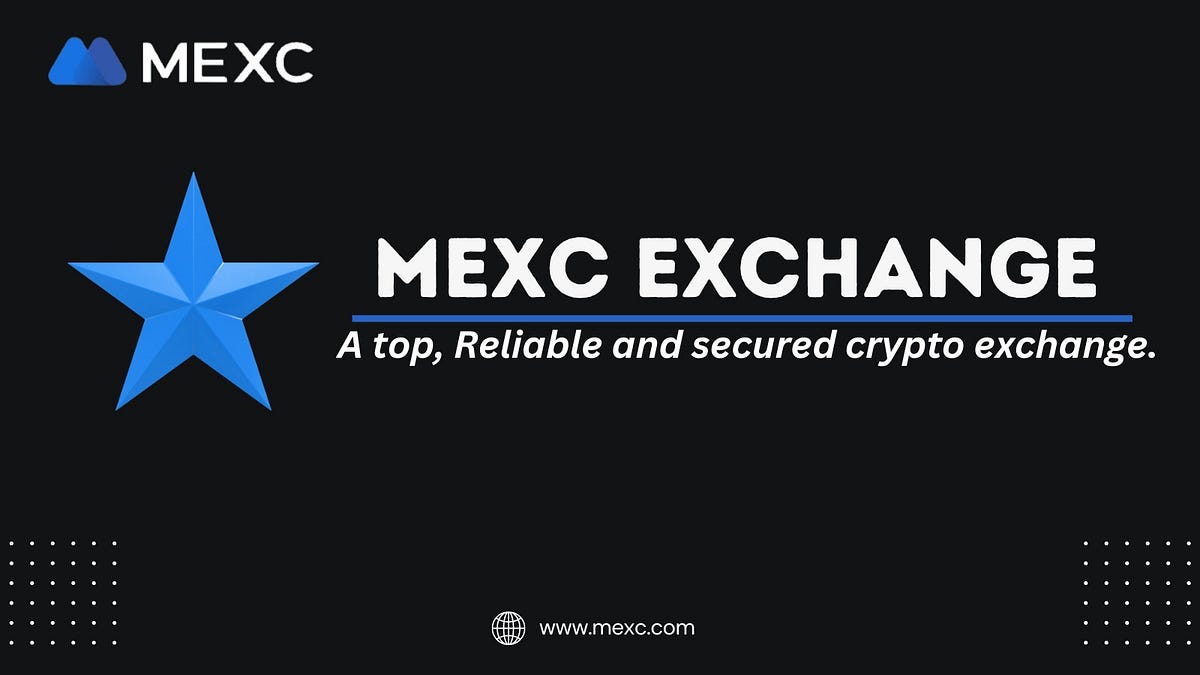 WHY IS MEXC A TOP CRYPTO EXCHANGE? | by Traviseyo | Medium