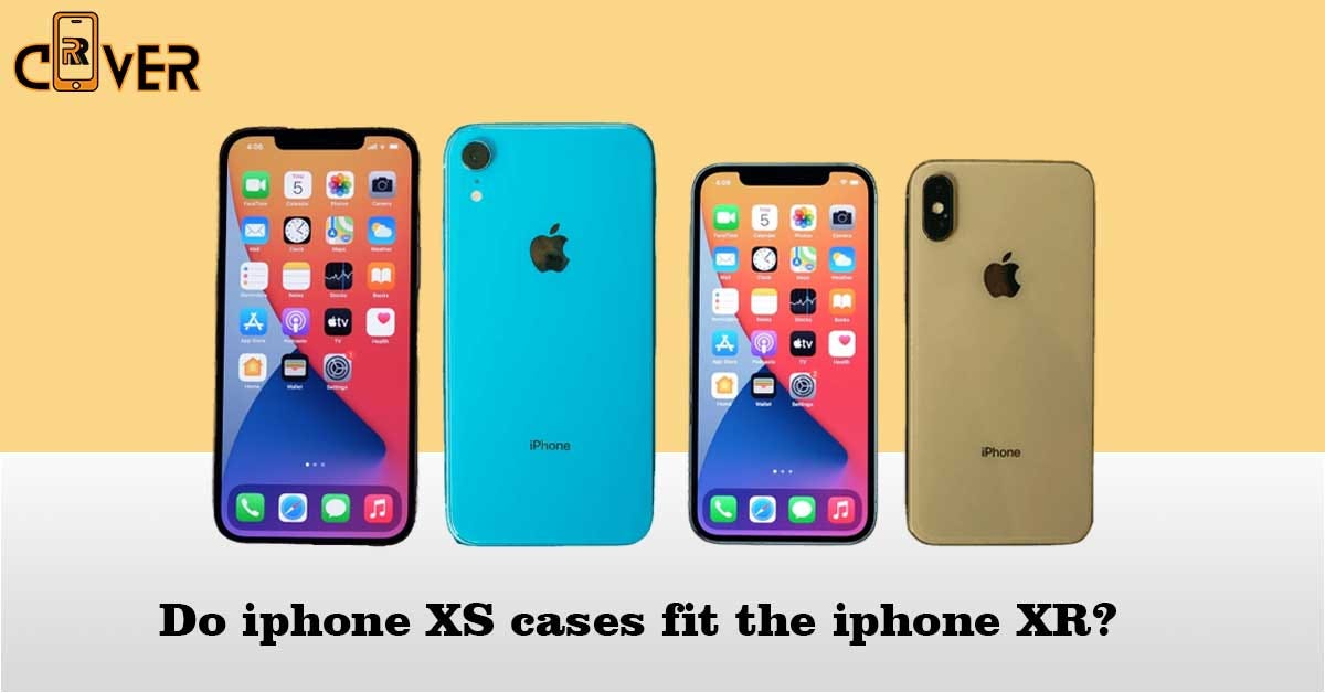 Do iPhone XS cases fit the iPhone XR? — RR Cover
