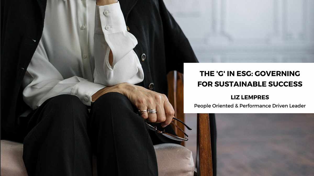 The G in ESG Governing for Sustainable Success  in conversation with Liz Lempres  by Talking Trends  Nov 2023  Medium