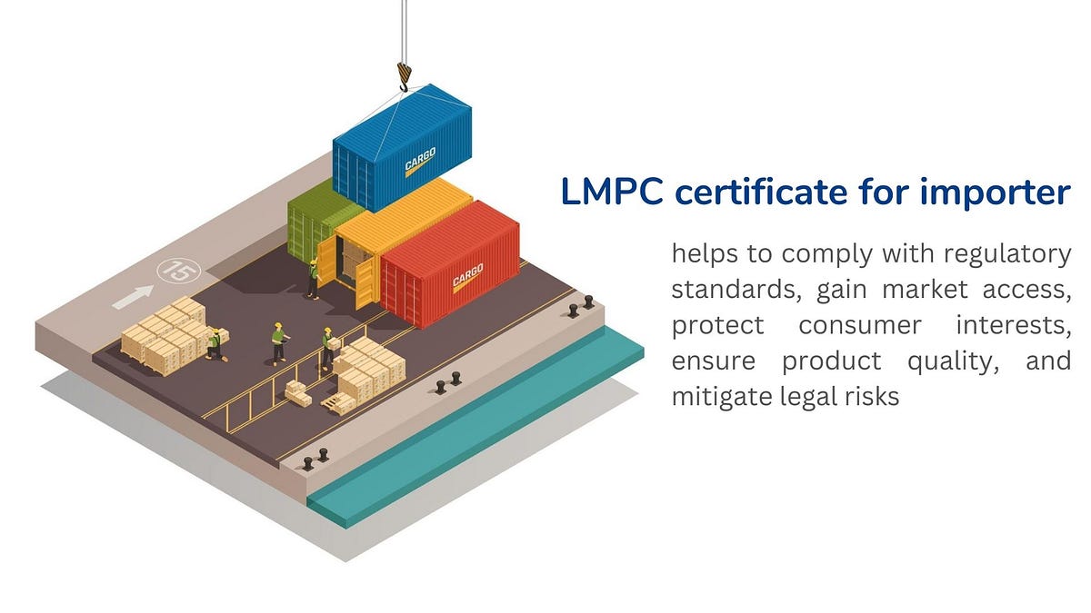 The Importance of an LMPC Certificate for Import by Umesh Kumar Medium