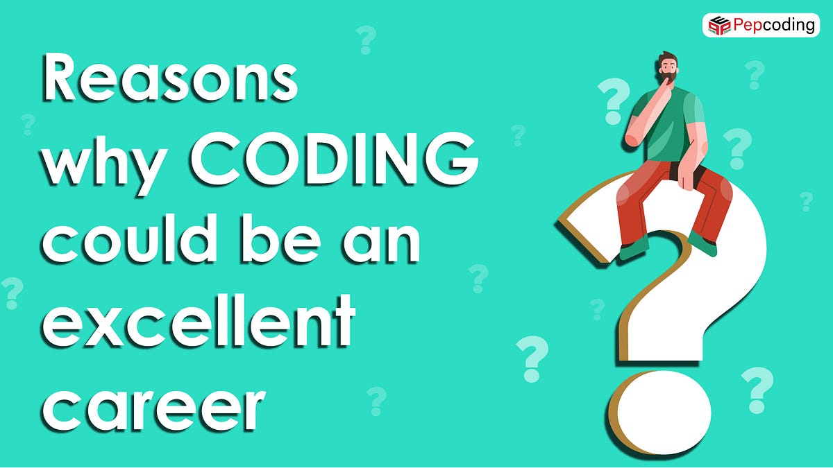 Reasons why CODING could be an excellent career | by Pepcoding | Medium