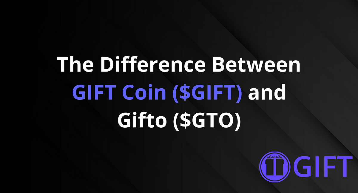 The Difference Between Gift Coin ($GIFT) and Gifto ($GTO) | by GIFT | Medium