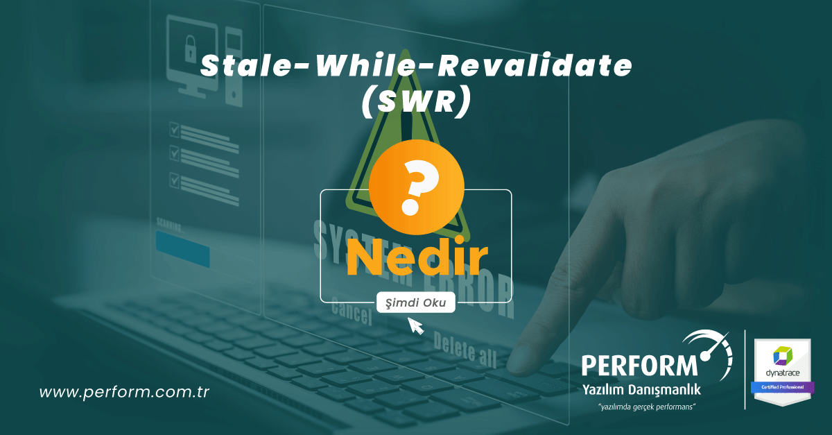 Stale-While-Revalidate (SWR) Nedir?