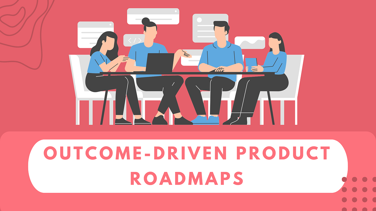 Navigating Success: Crafting Outcome-Driven Product Roadmaps in Product ...