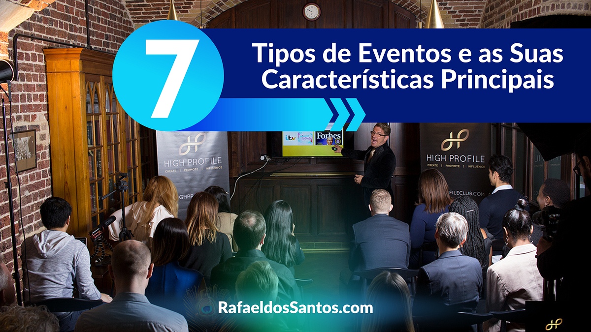 7 Tipos de Eventos e as Suas Características Principais — Rafael dos ...