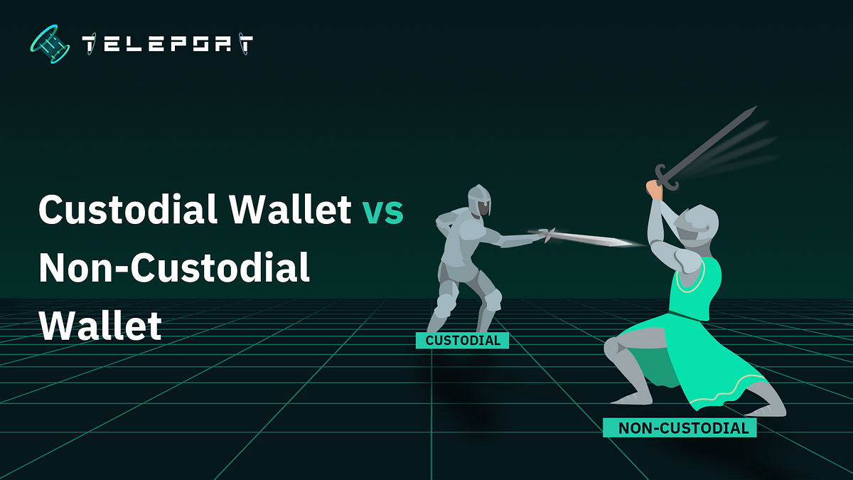 Custodial vs. Non-custodial wallets: What are their differences? | by ...