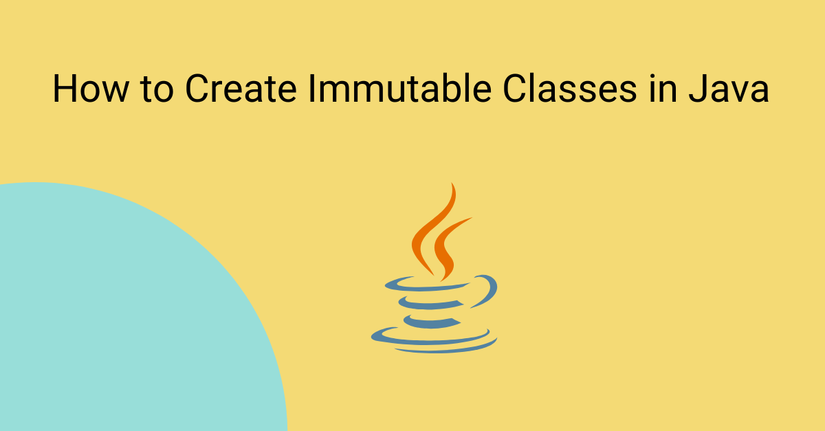 How to Create Immutable Classes in Java | by shivam bhatele | Tech x Talent  | Medium