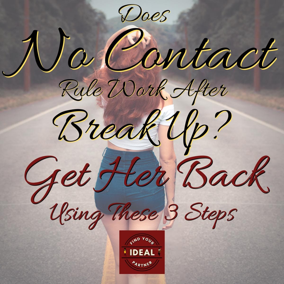 Does No Contact Rule Work After Break Up? — Get Her Back Using These 3