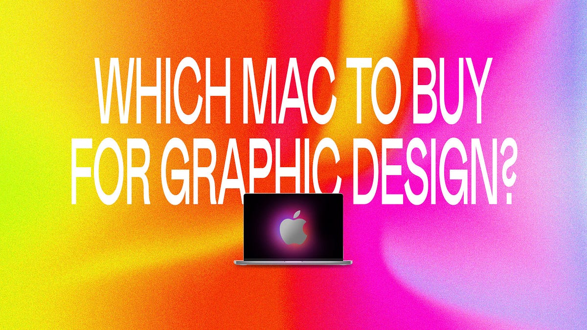 Which Mac Should You Buy for Graphic Design? Ultimate Buyer’s Guide