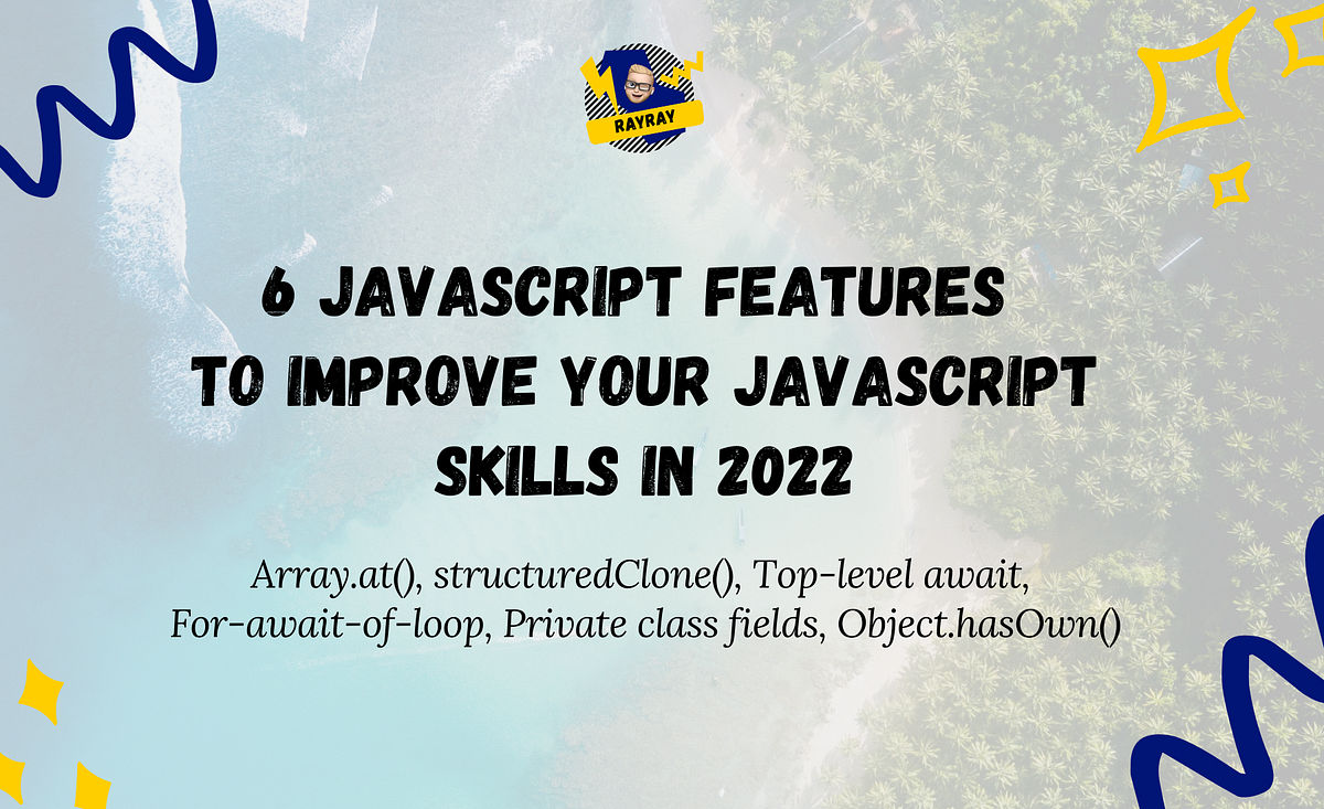 6 JavaScript Features to Improve Your JS Skills in 2022 | JavaScript in ...