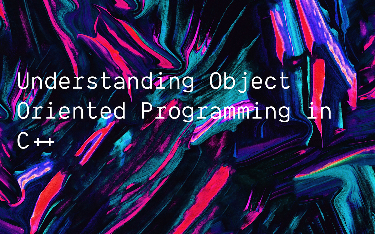 Understanding Basic Object Oriented Programming with C++ | by Michael ...