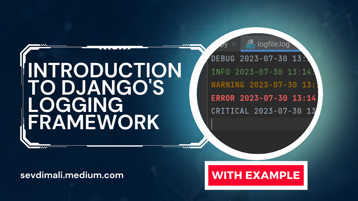 Introduction to Django’s Logging Framework | by Sevdimali | Geek ...