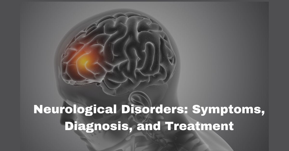 Neurological Disorders: Symptoms, Diagnosis, and Treatment | by ...