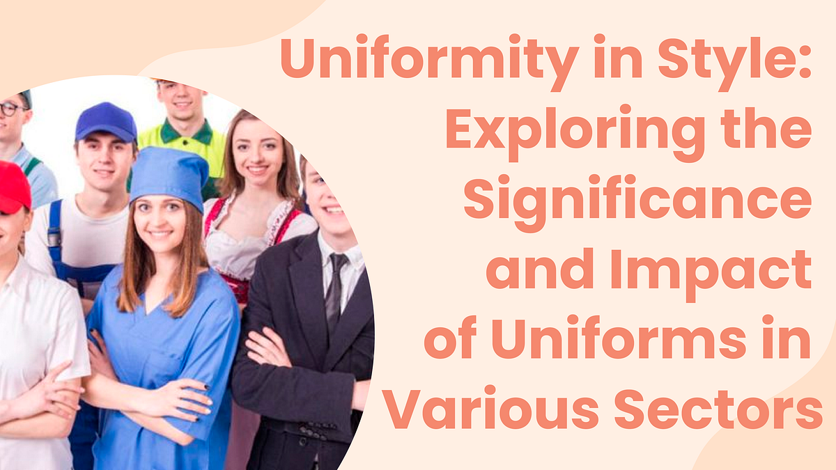 Uniformity in Style Exploring the Significance and Impact of Uniforms