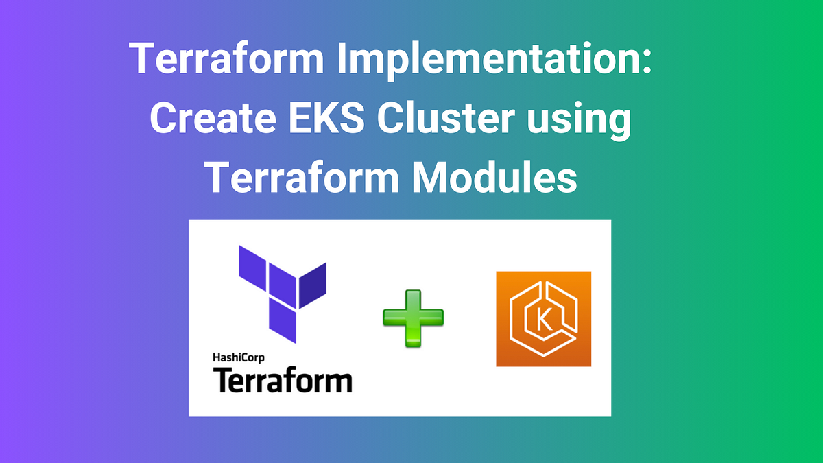 Terraform Implementation: Create EKS Cluster using Terraform Modules | by DJ. KONE | Medium