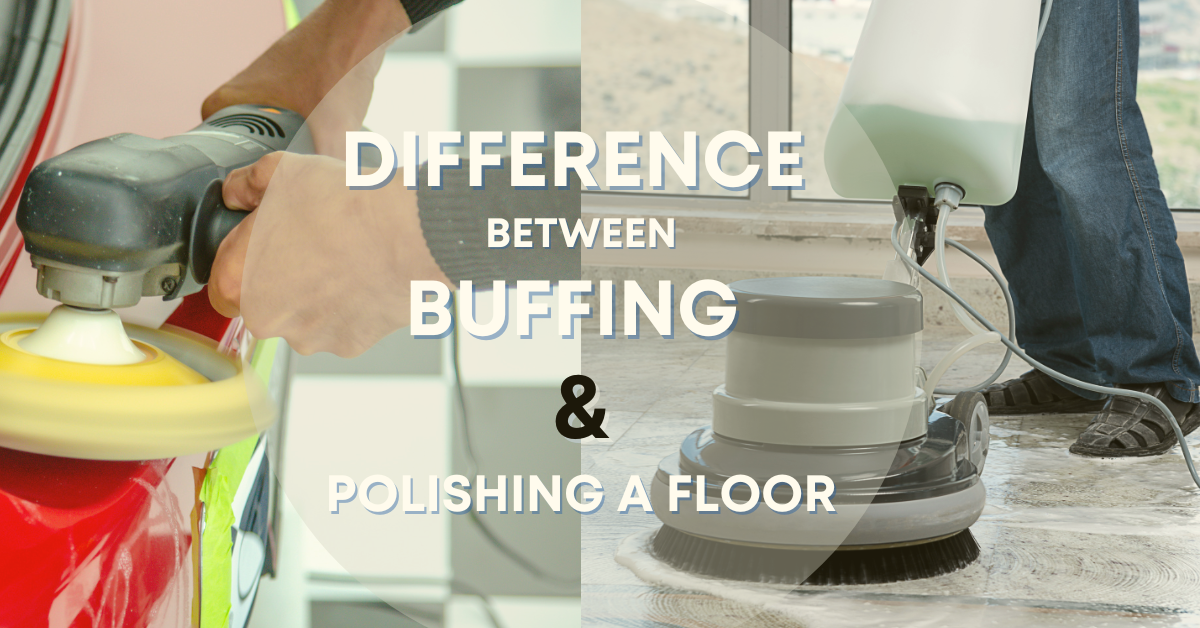 What is the Difference Between Buffing and Polishing a Floor? by