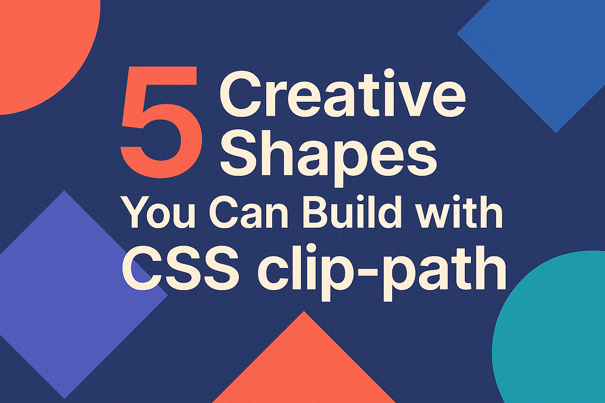 5 Creative Shapes You Can Build with CSS clip-path | by CodeByUmar ...