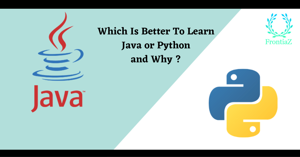 which-is-better-to-learn-java-or-python-and-why-by-frontiaz-medium