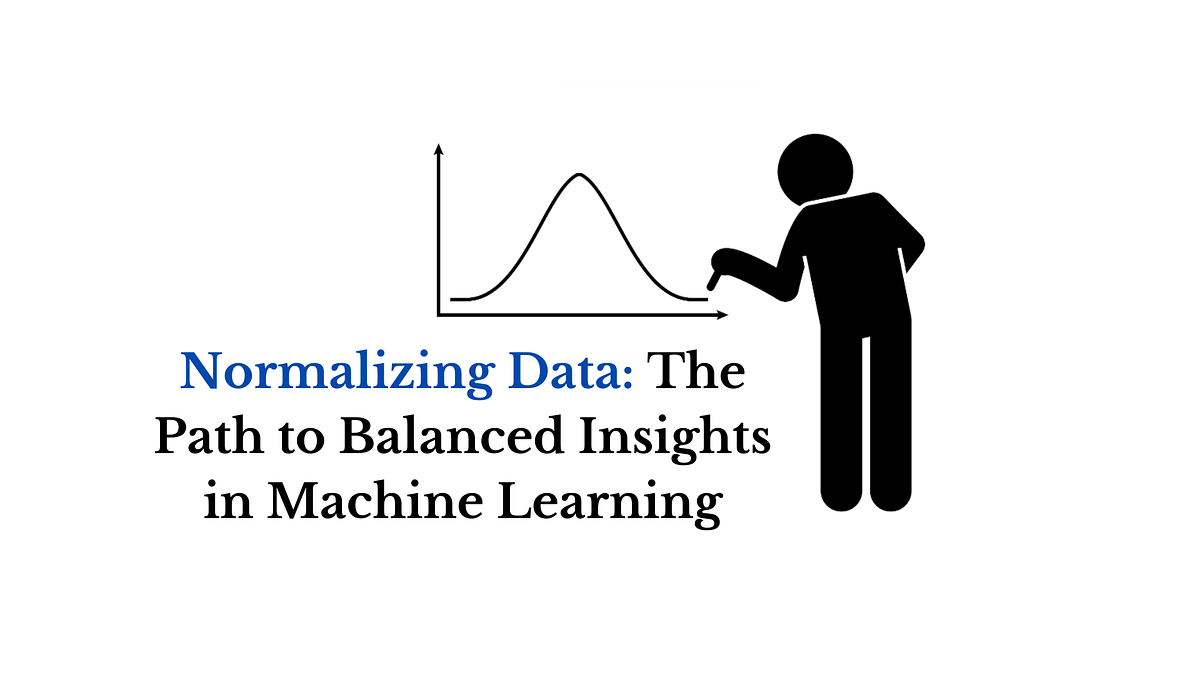 Normalizing Data: The Path to Balanced Insights in Machine Learning ...